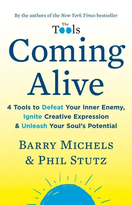 Lebendig werden: 4 Werkzeuge, um den inneren Feind zu besiegen, den kreativen Ausdruck zu entfachen und das Potenzial der Seele zu entfesseln - Coming Alive: 4 Tools to Defeat Your Inner Enemy, Ignite Creative Expression & Unleash Your Soul's Potential