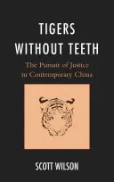 Tiger ohne Zähne: Das Streben nach Gerechtigkeit im heutigen China - Tigers without Teeth: The Pursuit of Justice in Contemporary China