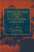 Swahili Muslimische Öffentlichkeiten und postkoloniale Erfahrung - Swahili Muslim Publics and Postcolonial Experience