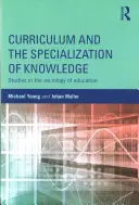 Curriculum und die Spezialisierung des Wissens: Studien zur Soziologie der Bildung - Curriculum and the Specialization of Knowledge: Studies in the Sociology of Education