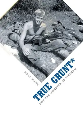 True Grunt*: Nicht das Monster von Vietnam - True Grunt*: Not The Monster Of Vietnam