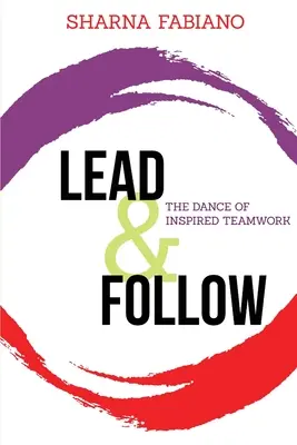 Führen und Folgen: Der Tanz der inspirierten Teamarbeit - Lead and Follow: The Dance of Inspired Teamwork