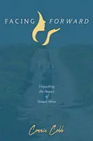 Nach vorne blicken: Die Auswirkungen von sexuellem Missbrauch auspacken - Facing Forward: Unpacking the Impact of Sexual Abuse