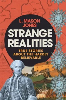 Seltsame Realitäten: Wahre Geschichten über das kaum Glaubwürdige - Strange Realities: True Stories of the hardly believable