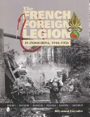 Die französische Fremdenlegion in Indochina, 1946-1956 - The French Foreign Legion in Indochina, 1946-1956