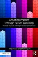 Wirkung erzielen durch zukünftiges Lernen: Das Modell für nachhaltiges Lernen mit hoher Wirkung (Hill) - Creating Impact Through Future Learning: The High Impact Learning That Lasts (Hill) Model