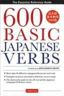 600 grundlegende japanische Verben: Das unverzichtbare Nachschlagewerk: Lernen Sie den japanischen Wortschatz und die Grammatik, die Sie brauchen, um Japanisch zu lernen und das Jlp zu beherrschen - 600 Basic Japanese Verbs: The Essential Reference Guide: Learn the Japanese Vocabulary and Grammar You Need to Learn Japanese and Master the Jlp