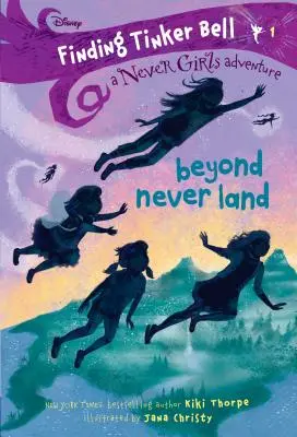 Die Suche nach Tinker Bell #1: Jenseits von Nimmerland (Disney: The Never Girls) - Finding Tinker Bell #1: Beyond Never Land (Disney: The Never Girls)