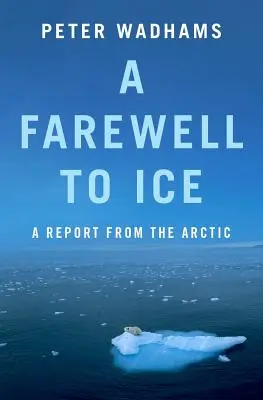 Ein Abschied vom Eis: Ein Bericht aus der Arktis - A Farewell to Ice: A Report from the Arctic