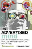Der beworbene Geist: Bahnbrechende Einblicke in die Reaktion unseres Gehirns auf Werbung - The Advertised Mind: Groundbreaking Insights Into How Our Brains Respond to Advertising