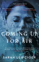 Coming Up for Air - Eine bemerkenswerte, wahre Geschichte in neuem Gewand - Coming Up for Air - A remarkable true story richly reimagined