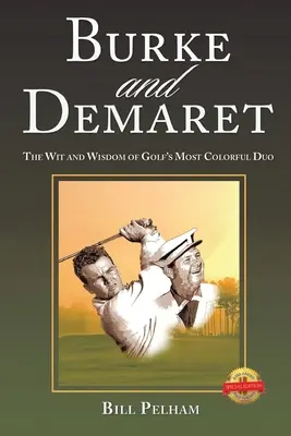 Burke und Demaret: Der Witz und die Weisheit des schillerndsten Duos im Golfsport - Burke and Demaret: The Wit and Wisdom of Golf's Most Colorful Duo