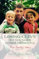 Der Verlust von Clive durch Demenz im jüngeren Stadium: Die Geschichte einer Familie - Losing Clive to Younger Onset Dementia: One Family's Story