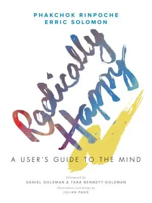 Radikal glücklich: Ein Benutzerhandbuch für den Geist - Radically Happy: A User's Guide to the Mind