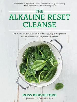 Die Basen-Reinigungskur: Der 7-Tage-Neustart für unbegrenzte Energie, schnellen Gewichtsverlust und die Vorbeugung von degenerativen Krankheiten - The Alkaline Reset Cleanse: The 7-Day Reboot for Unlimited Energy, Rapid Weight Loss, and the Prevention of Degenerative Disease