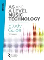 Edexcel AS und A Level Musiktechnologie Studienführer - Edexcel AS and A Level Music Technology Study Guide