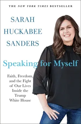 Ich spreche für mich selbst: Glaube, Freiheit und der Kampf unseres Lebens im Weißen Haus von Trump - Speaking for Myself: Faith, Freedom, and the Fight of Our Lives Inside the Trump White House