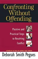 Konfrontieren ohne zu kränken: Positive und praktische Schritte zur Lösung von Konflikten - Confronting Without Offending: Positive and Practical Steps to Resolving Conflict