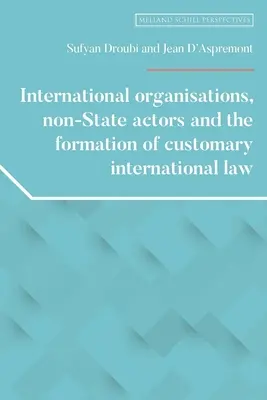 Internationale Organisationen, nichtstaatliche Akteure und die Herausbildung des Völkergewohnheitsrechts - International Organisations, Non-State Actors, and the Formation of Customary International Law