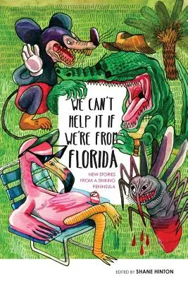 Wir können nichts dafür, dass wir aus Florida kommen: Neue Geschichten von einer sinkenden Halbinsel - We Can't Help It If We're From Florida: New Stories from a Sinking Peninsula