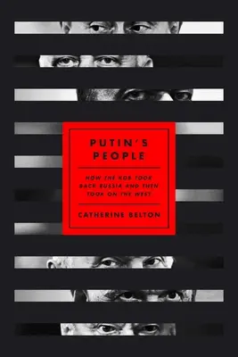 Putins Leute: Wie der KGB Russland zurückeroberte und sich dann den Westen vorknöpfte - Putin's People: How the KGB Took Back Russia and Then Took on the West