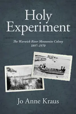 Heiliges Experiment: Die Mennonitenkolonie am Warwick River, 1897-1970 - Holy Experiment: The Warwick River Mennonite Colony, 1897-1970