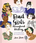 Böse Mädchen im Laufe der Geschichte: 100 bemerkenswerte Frauen, die die Welt veränderten (Buch über Frauen in der Geschichte, Buch über Frauen, die die Welt veränderten) - Bad Girls Throughout History: 100 Remarkable Women Who Changed the World (Women in History Book, Book of Women Who Changed the World)