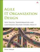 Agile IT-Organisation gestalten: Für digitale Transformation und kontinuierliche Bereitstellung - Agile It Organization Design: For Digital Transformation and Continuous Delivery