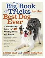 Das große Buch der Tricks für den besten Hund aller Zeiten: Eine Schritt-für-Schritt-Anleitung für 118 verblüffende Tricks und Kunststücke - The Big Book of Tricks for the Best Dog Ever: A Step-By-Step Guide to 118 Amazing Tricks and Stunts