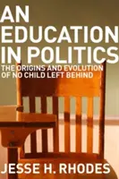 Bildung in der Politik: Die Ursprünge und die Entwicklung von No Child Left Behind - Education in Politics: The Origins and Evolution of No Child Left Behind