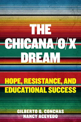 Der Chicana/O/X-Traum: Hoffnung, Widerstand und Bildungserfolg - The Chicana/O/X Dream: Hope, Resistance and Educational Success