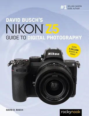 David Buschs Nikon Z5 Leitfaden für die digitale Fotografie - David Busch's Nikon Z5 Guide to Digital Photography