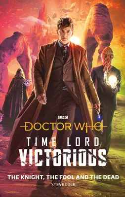 Doctor Who: Der Ritter, der Narr und die Toten: Time Lord Victorious - Doctor Who: The Knight, the Fool and the Dead: Time Lord Victorious