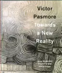 Victor Pasmore: Auf dem Weg zu einer neuen Realität - Victor Pasmore: Towards a New Reality