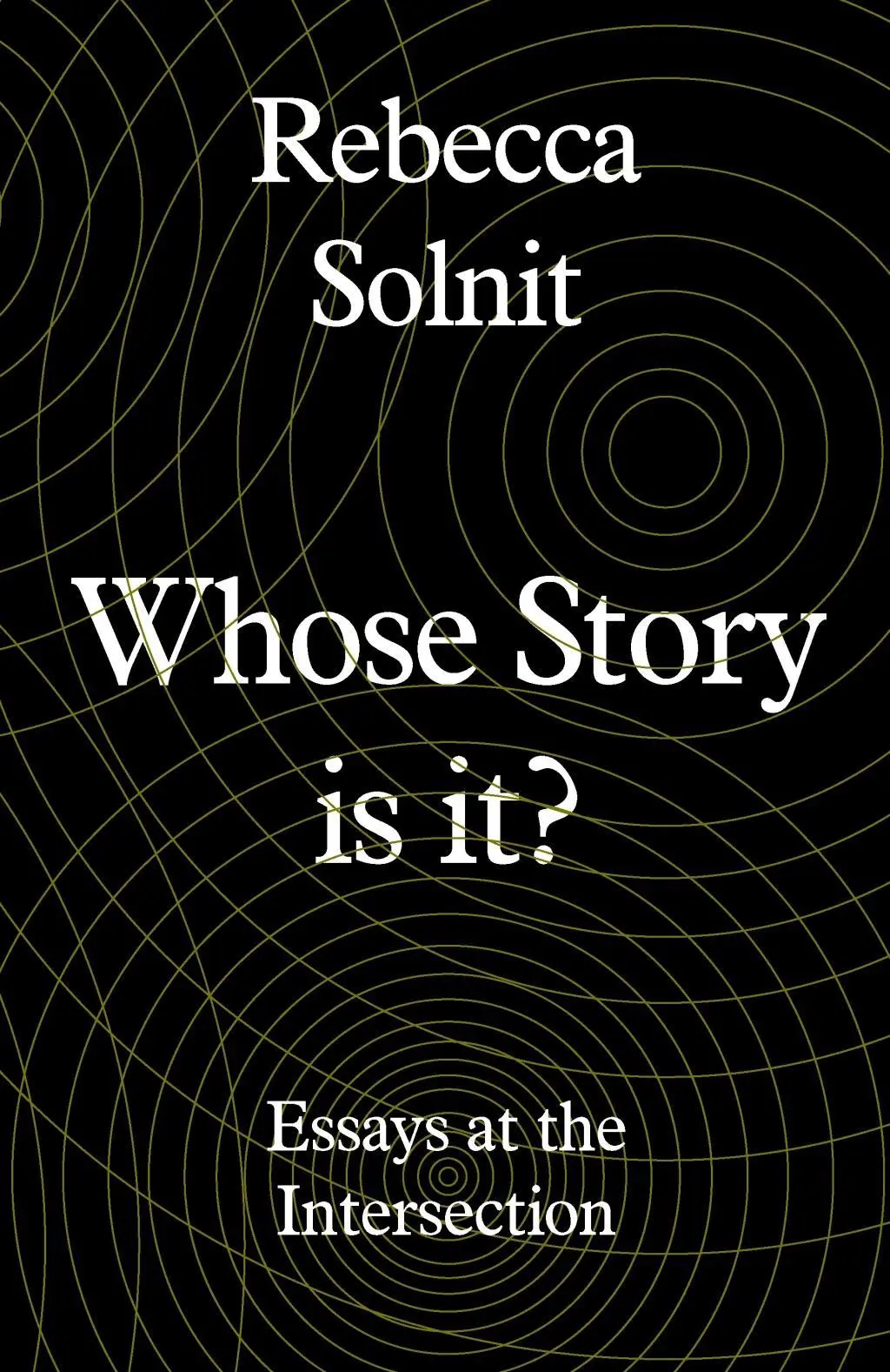 Wessen Geschichte ist das? - Alte Konflikte, neue Kapitel (Solnit Rebecca (Y)) - Whose Story Is This? - Old Conflicts, New Chapters (Solnit Rebecca (Y))