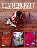 Lederhandwerk: Inspirierende Projekte für Sie und Ihr Zuhause - Leathercraft: Inspirational Projects for You and Your Home