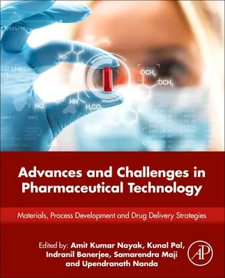 Fortschritte und Herausforderungen in der pharmazeutischen Technologie: Materialien, Prozessentwicklung und Strategien der Medikamentenabgabe - Advances and Challenges in Pharmaceutical Technology: Materials, Process Development and Drug Delivery Strategies