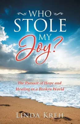Wer hat meine Freude gestohlen? Das Streben nach Hoffnung und Heilung in einer zerbrochenen Welt - Who Stole My Joy?: The Pursuit of Hope and Healing in a Broken World