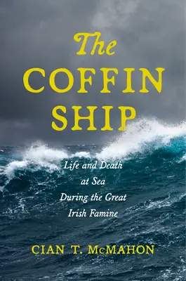 Das Sargschiff: Leben und Tod auf See während der großen irischen Hungersnot - The Coffin Ship: Life and Death at Sea During the Great Irish Famine