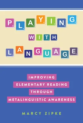 Mit Sprache spielen: Verbesserung des Lesens im Grundschulalter durch metasprachliche Bewusstheit - Playing with Language: Improving Elementary Reading Through Metalinguistic Awareness