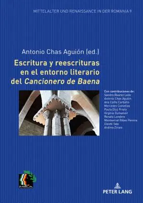 Schrift und Aufzeichnungen im literarischen Umfeld des Cancionero de Baena - Escritura Y Reescrituras En El Entorno Literario del Cancionero de Baena