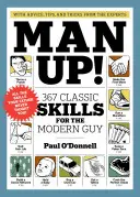 Man Up!: 367 klassische Fertigkeiten für den modernen Mann - Man Up!: 367 Classic Skills for the Modern Guy