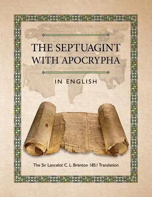 Die Septuaginta mit Apokryphen in englischer Sprache: Die Übersetzung von Sir Lancelot C. L. Brenton aus dem Jahr 1851 - The Septuagint with Apocrypha in English: The Sir Lancelot C. L. Brenton 1851 Translation