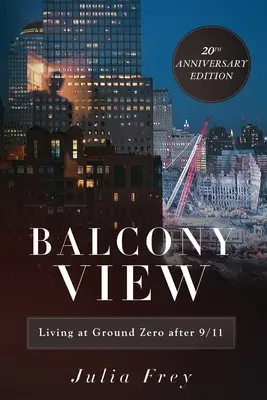 Balcony View, Leben am Ground Zero nach 9/11: Ausgabe zum 20. - Balcony View, Living at Ground Zero After 9/11: 20th Anniversary Edition