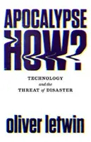 Apokalypse How?: Technologie und die Bedrohung durch die Katastrophe - Apocalypse How?: Technology and the Threat of Disaster