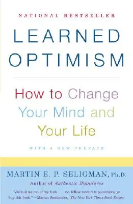 Erlernter Optimismus: Wie Sie Ihren Geist und Ihr Leben verändern können - Learned Optimism: How to Change Your Mind and Your Life