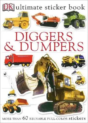 Ultimatives Sticker-Buch: Diggers and Dumpers: Mehr als 60 wiederverwendbare vollfarbige Sticker [Mit 60 wiederverwendbaren Stickern] - Ultimate Sticker Book: Diggers and Dumpers: More Than 60 Reusable Full-Color Stickers [With 60 Reusable Stickers]