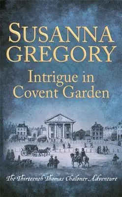 Intrigen in Covent Garden: Das dreizehnte Thomas-Chaloner-Abenteuer - Intrigue in Covent Garden: The Thirteenth Thomas Chaloner Adventure