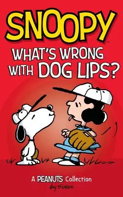 Snoopy: Was ist mit den Hundelippen los? Eine Peanuts-Sammlung - Snoopy: What's Wrong with Dog Lips?: A Peanuts Collection