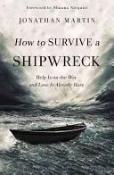 Wie man einen Schiffbruch überlebt: Hilfe ist auf dem Weg und die Liebe ist schon da - How to Survive a Shipwreck: Help Is on the Way and Love Is Already Here